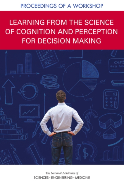 Learning from the Science of Cognition and Perception for Decision Making : Proceedings of a Workshop, PDF eBook