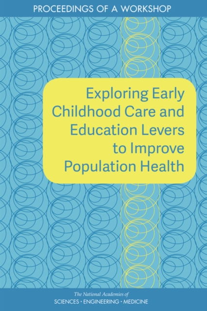 Exploring Early Childhood Care and Education Levers to Improve Population Health : Proceedings of a Workshop, EPUB eBook