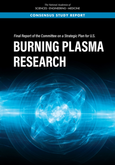 Final Report of the Committee on a Strategic Plan for U.S. Burning Plasma Research, PDF eBook