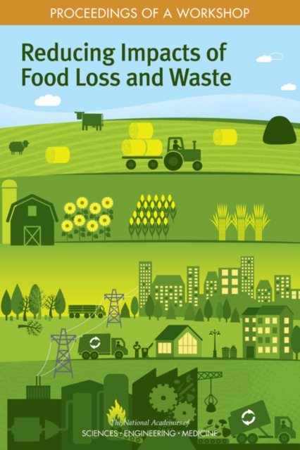 Reducing Impacts of Food Loss and Waste : Proceedings of a Workshop, PDF eBook