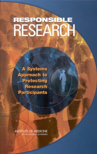 Responsible Research : A Systems Approach to Protecting Research Participants, PDF eBook