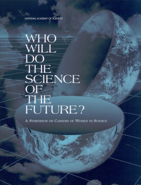 Who Will Do the Science of the Future? : A Symposium on Careers of Women in Science, PDF eBook