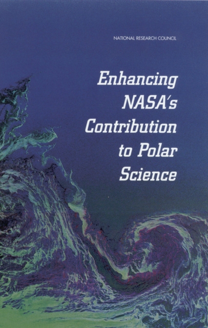 Enhancing NASA's Contributions to Polar Science : A Review of Polar Geophysical Data Sets, PDF eBook