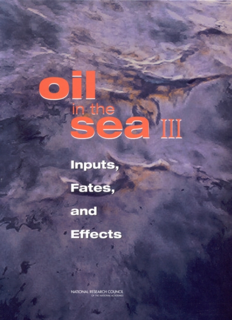 Oil in the Sea III : Inputs, Fates, and Effects, PDF eBook