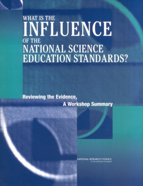 What Is the Influence of the National Science Education Standards? : Reviewing the Evidence, A Workshop Summary, PDF eBook