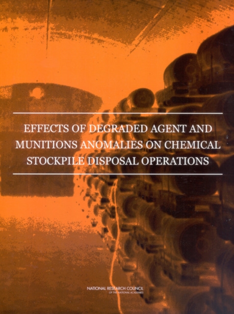 Effects of Degraded Agent and Munitions Anomalies on Chemical Stockpile Disposal Operations, PDF eBook