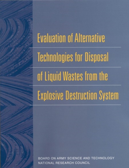 Evaluation of Alternative Technologies for Disposal of Liquid Wastes from the Explosive Destruction System, PDF eBook