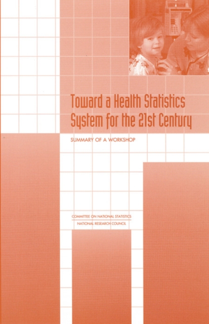 Toward a Health Statistics System for the 21st Century : Summary of a Workshop, PDF eBook