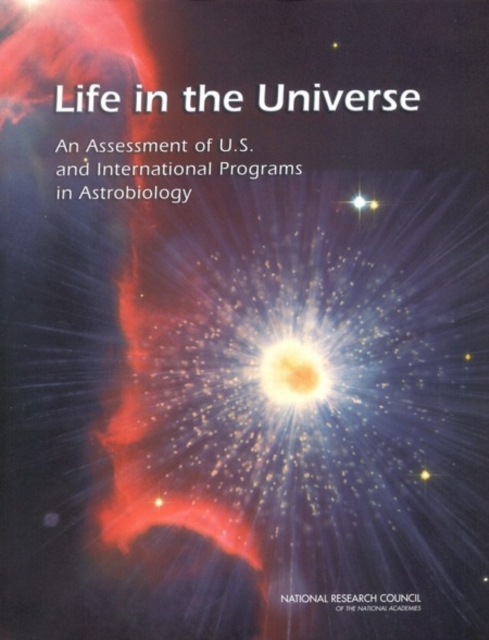 Life in the Universe : An Assessment of U.S. and International Programs in Astrobiology, PDF eBook
