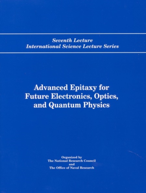 Advanced Epitaxy for Future Electronics, Optics, and Quantum Physics : Seventh Lecture International Science Lecture Series, PDF eBook