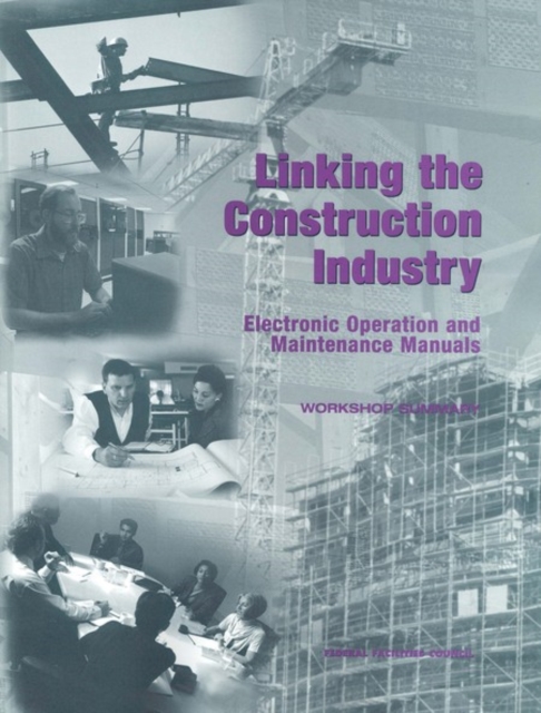 Linking the Construction Industry : Electronic Operation and Maintenance Manuals: Workshop Summary, PDF eBook
