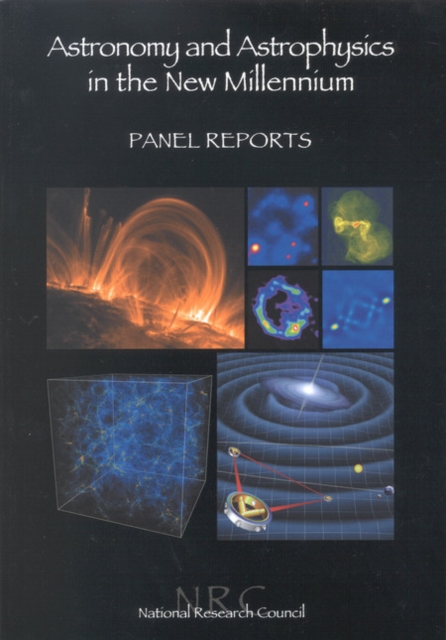 Astronomy and Astrophysics in the New Millennium : Panel Reports, PDF eBook