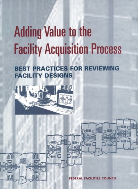 Adding Value to the Facility Acquisition Process : Best Practices for Reviewing Facility Designs, PDF eBook
