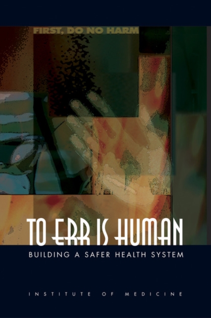 To Err Is Human : Building a Safer Health System, PDF eBook