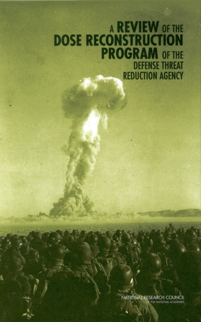 A Review of the Dose Reconstruction Program of the Defense Threat Reduction Agency, PDF eBook