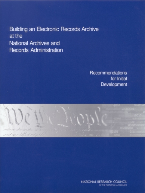 Building an Electronic Records Archive at the National Archives and Records Administration : Recommendations for Initial Development, PDF eBook