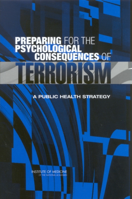 Preparing for the Psychological Consequences of Terrorism : A Public Health Strategy, PDF eBook