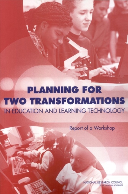 Planning for Two Transformations in Education and Learning Technology : Report of a Workshop, PDF eBook