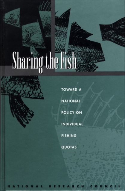 Sharing the Fish : Toward a National Policy on Individual Fishing Quotas, PDF eBook