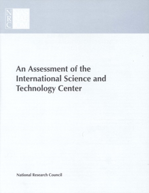 An Assessment of the International Science and Technology Center : Redirecting Expertise in Weapons of Mass Destruction in the Former Soviet Union, PDF eBook