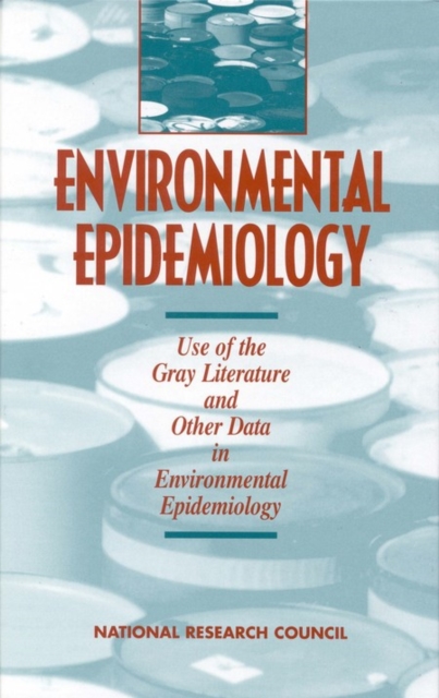 Environmental Epidemiology, Volume 2 : Use of the Gray Literature and Other Data in Environmental Epidemiology, PDF eBook