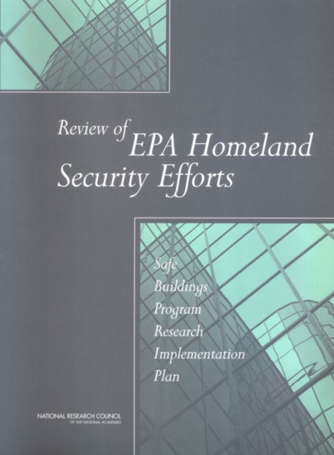 Review of EPA Homeland Security Efforts : Safe Buildings Program Research Implementation Plan, PDF eBook