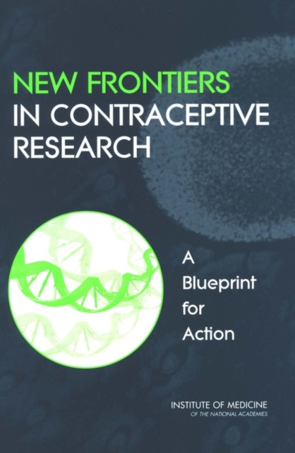 New Frontiers in Contraceptive Research : A Blueprint for Action, PDF eBook