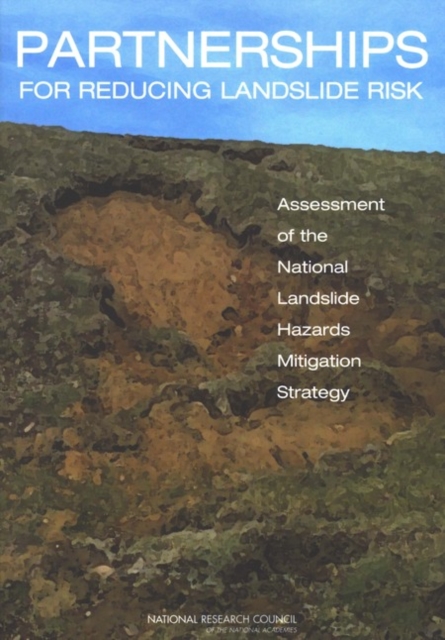 Partnerships for Reducing Landslide Risk : Assessment of the National Landslide Hazards Mitigation Strategy, PDF eBook