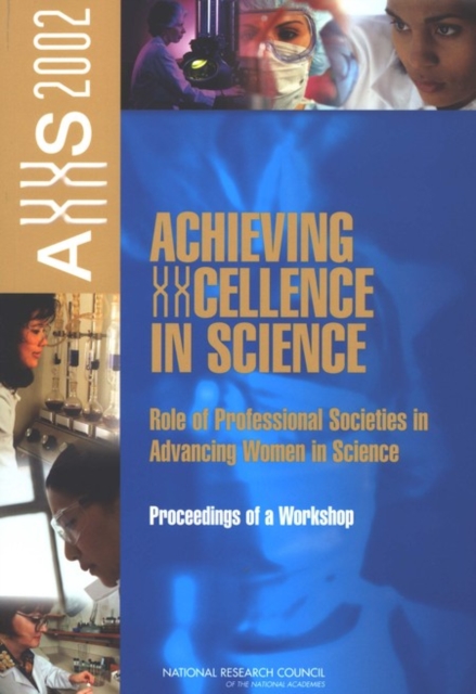 Achieving XXcellence in Science : Role of Professional Societies in Advancing Women in Science: Proceedings of a Workshop, PDF eBook