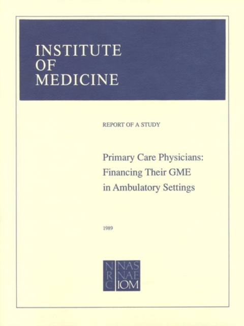 Primary Care Physicians : Financing Their Graduate Medical Education in Ambulatory Settings, PDF eBook