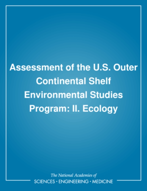 Assessment of the U.S. Outer Continental Shelf Environmental Studies Program : II. Ecology, PDF eBook