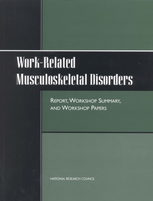 Work-Related Musculoskeletal Disorders : Report, Workshop Summary, and Workshop Papers, PDF eBook