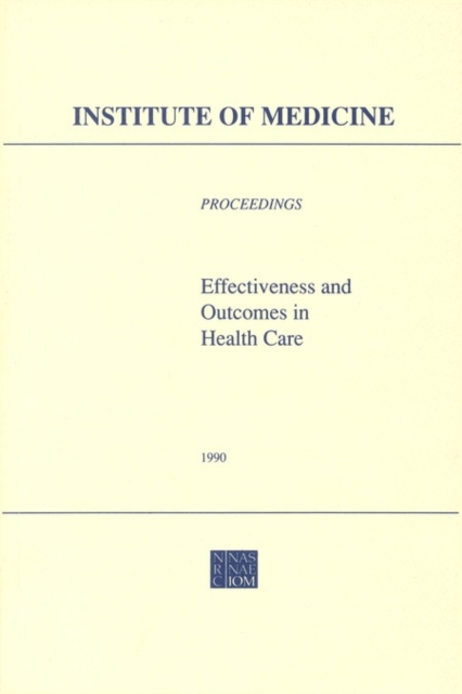 Effectiveness and Outcomes in Health Care : Proceedings of an Invitational Conference, PDF eBook