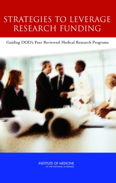Strategies to Leverage Research Funding : Guiding DOD's Peer Reviewed Medical Research Programs, PDF eBook