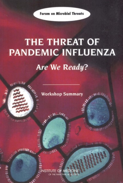 The Threat of Pandemic Influenza : Are We Ready? Workshop Summary, PDF eBook