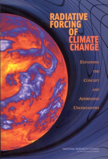 Radiative Forcing of Climate Change : Expanding the Concept and Addressing Uncertainties, PDF eBook