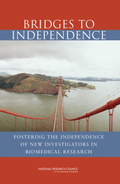 Bridges to Independence : Fostering the Independence of New Investigators in Biomedical Research, PDF eBook