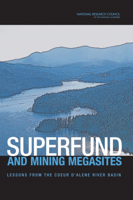 Superfund and Mining Megasites : Lessons from the Coeur d'Alene River Basin, PDF eBook