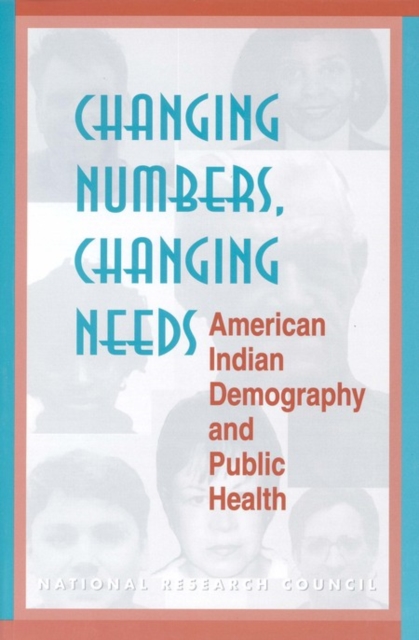 Changing Numbers, Changing Needs : American Indian Demography and Public Health, PDF eBook