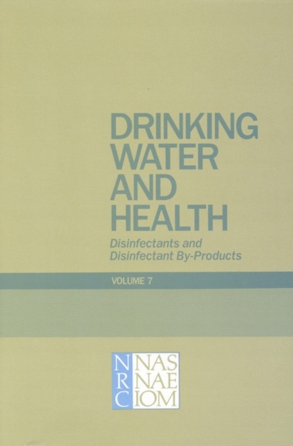 Drinking Water and Health, Volume 7 : Disinfectants and Disinfectant By-Products, PDF eBook