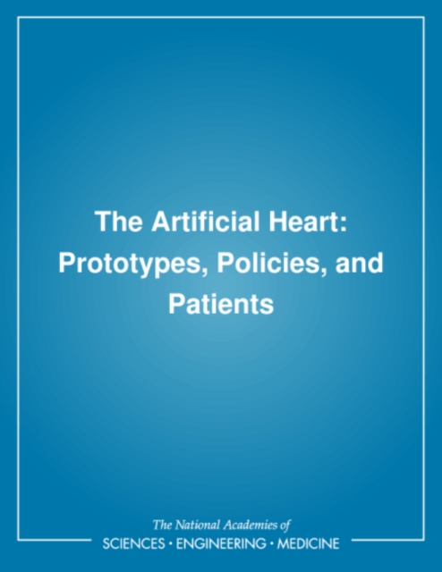 The Artificial Heart : Prototypes, Policies, and Patients, PDF eBook