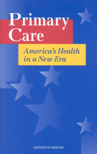 Primary Care : America's Health in a New Era, PDF eBook