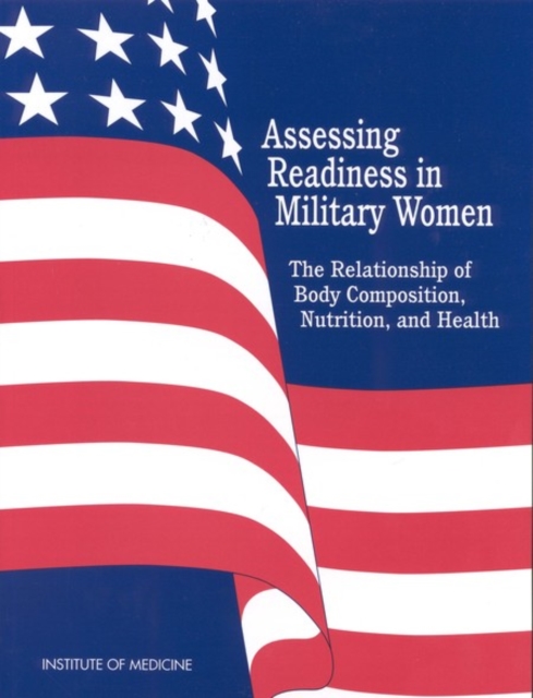 Assessing Readiness in Military Women : The Relationship of Body, Composition, Nutrition, and Health, PDF eBook