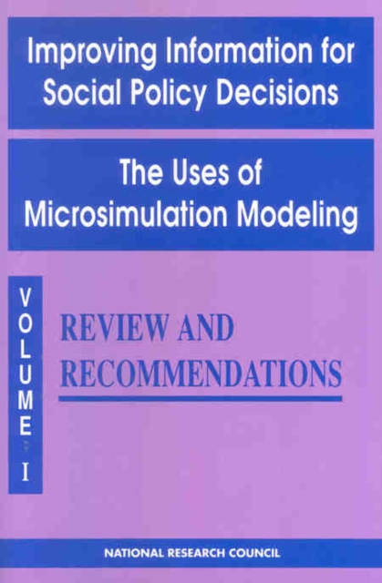 Improving Information for Social Policy Decisions -- The Uses of Microsimulation Modeling : Volume I, Review and Recommendations, PDF eBook