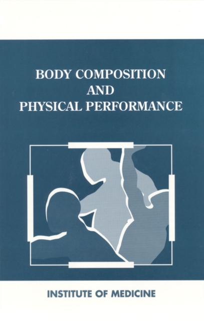Body Composition and Physical Performance : Applications for the Military Services, PDF eBook