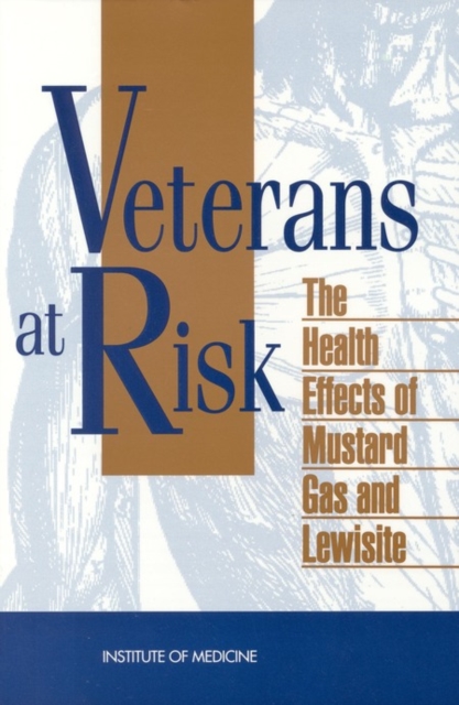 Veterans at Risk : The Health Effects of Mustard Gas and Lewisite, PDF eBook