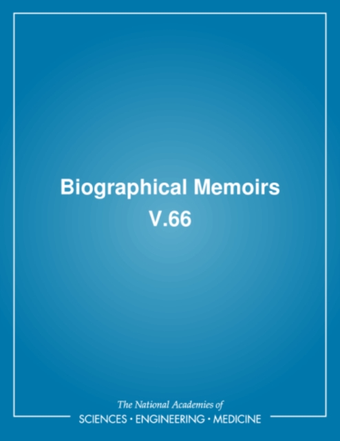 Biographical Memoirs : Volume 66, PDF eBook