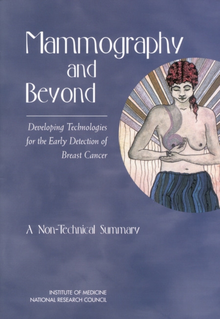 Mammography and Beyond : Developing Technologies for the Early Detection of Breast Cancer: A Non-Technical Summary, PDF eBook