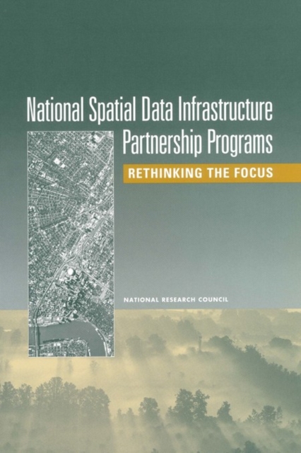 National Spatial Data Infrastructure Partnership Programs : Rethinking the Focus, PDF eBook