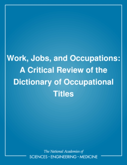 Work, Jobs, and Occupations : A Critical Review of the Dictionary of Occupational Titles, PDF eBook